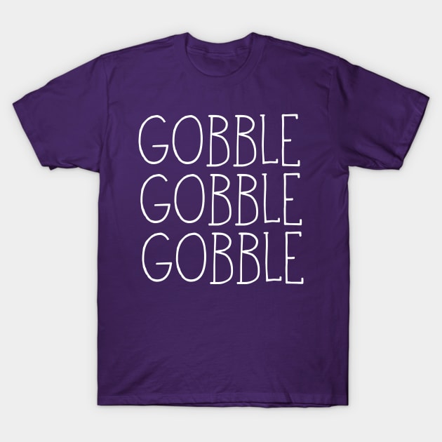 Gobble Gobble Gobble T-Shirt by TVmovies